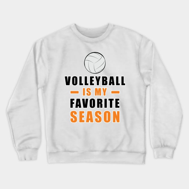 Volleyball Is My Favorite Season Crewneck Sweatshirt by DesignWood-Sport